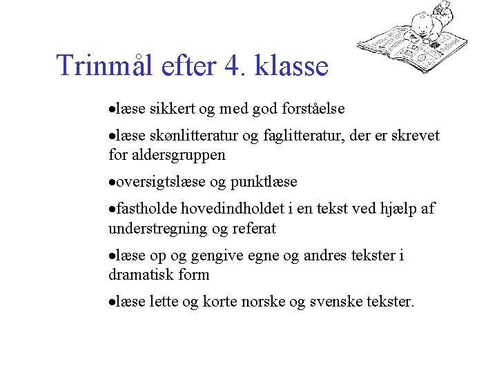 Trinmål efter 4. klasse ·læse sikkert og med god forståelse ·læse skønlitteratur og faglitteratur,