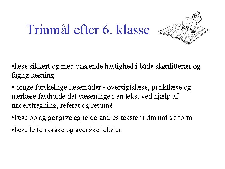 Trinmål efter 6. klasse • læse sikkert og med passende hastighed i både skønlitterær