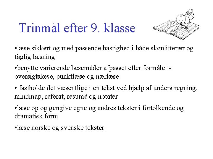 Trinmål efter 9. klasse • læse sikkert og med passende hastighed i både skønlitterær