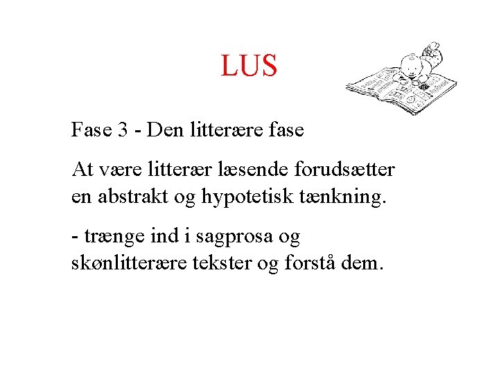 LUS Fase 3 - Den litterære fase At være litterær læsende forudsætter en abstrakt