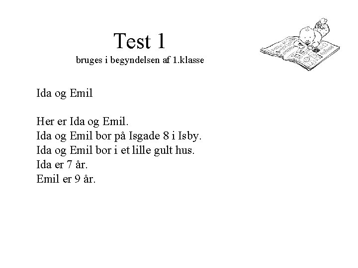 Test 1 bruges i begyndelsen af 1. klasse Ida og Emil Her er Ida