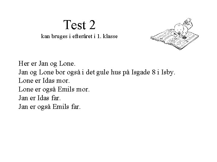 Test 2 kan bruges i efteråret i 1. klasse Her er Jan og Lone