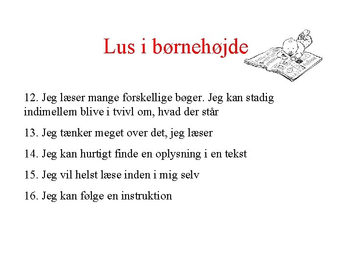 Lus i børnehøjde 12. Jeg læser mange forskellige bøger. Jeg kan stadig indimellem blive