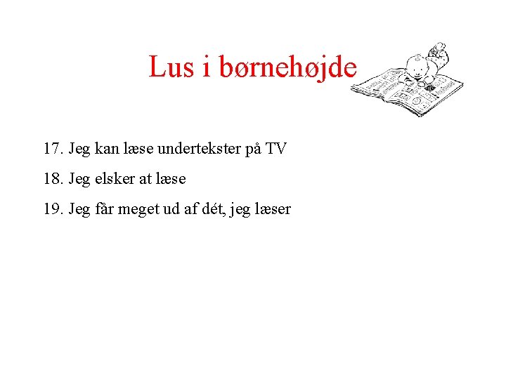 Lus i børnehøjde 17. Jeg kan læse undertekster på TV 18. Jeg elsker at