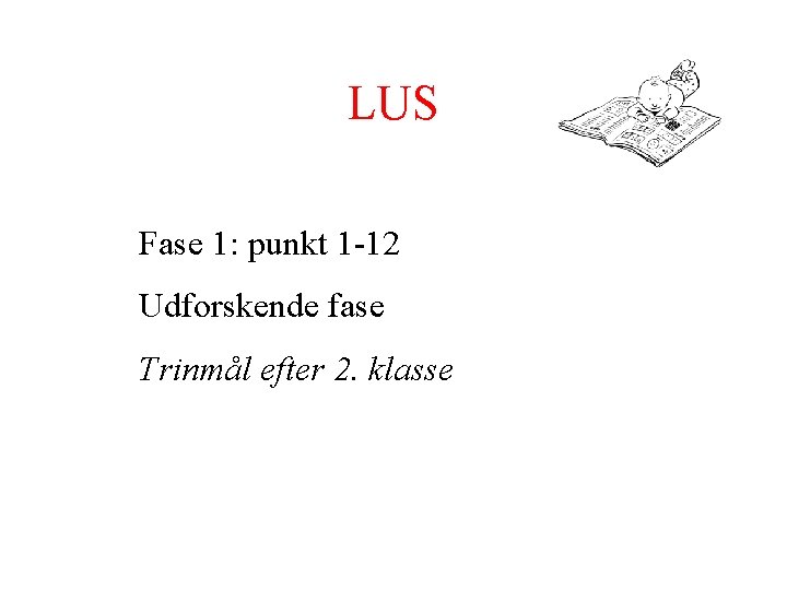 LUS Fase 1: punkt 1 -12 Udforskende fase Trinmål efter 2. klasse 
