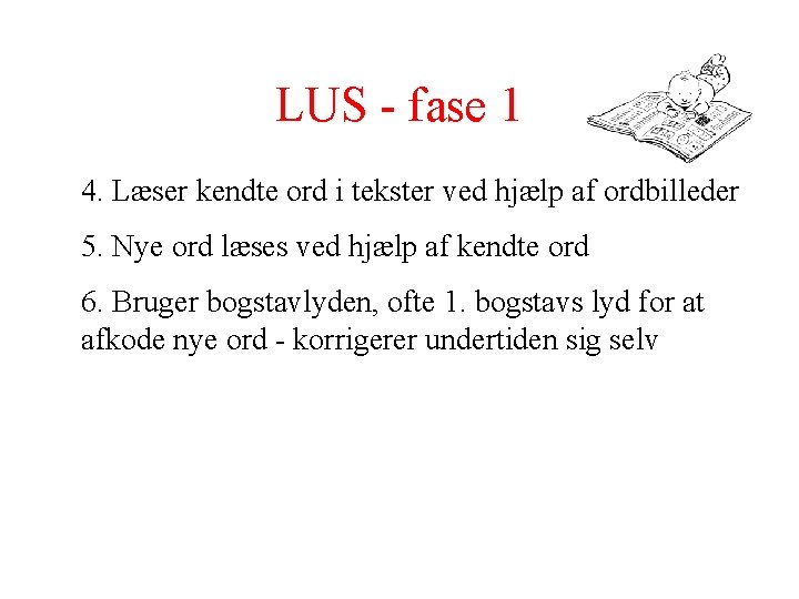LUS - fase 1 4. Læser kendte ord i tekster ved hjælp af ordbilleder