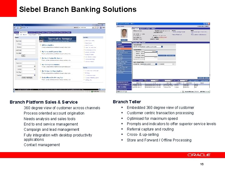 Siebel Branch Banking Solutions Branch Platform Sales & Service § § § § 360 Siebel Branch Banking Solutions Branch Platform Sales & Service § § § § 360