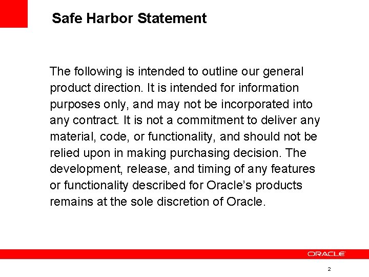 Safe Harbor Statement The following is intended to outline our general product direction. It Safe Harbor Statement The following is intended to outline our general product direction. It