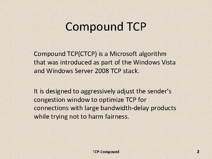 Compound TCP(CTCP) is a Microsoft algorithm that was introduced as part of the Windows