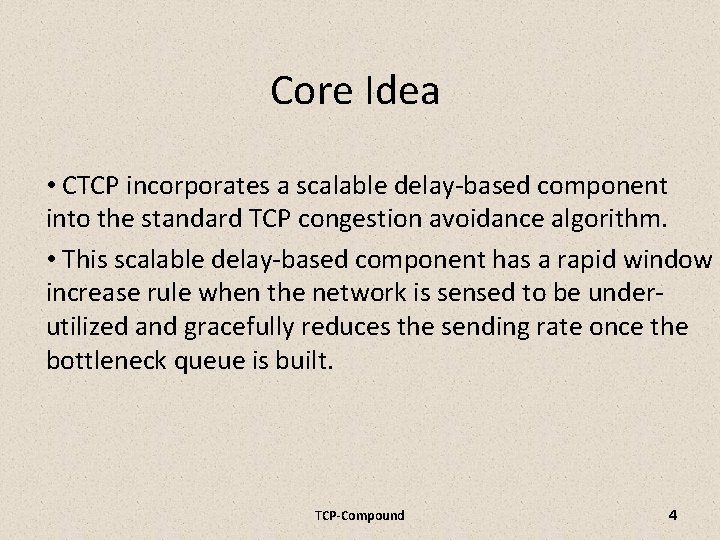 Core Idea • CTCP incorporates a scalable delay-based component into the standard TCP congestion