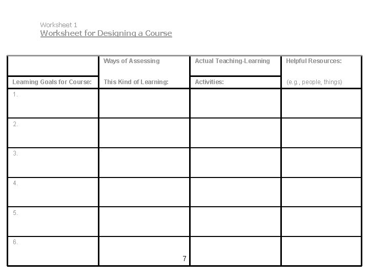 Worksheet 1 Worksheet for Designing a Course Learning Goals for Course: Ways of Assessing