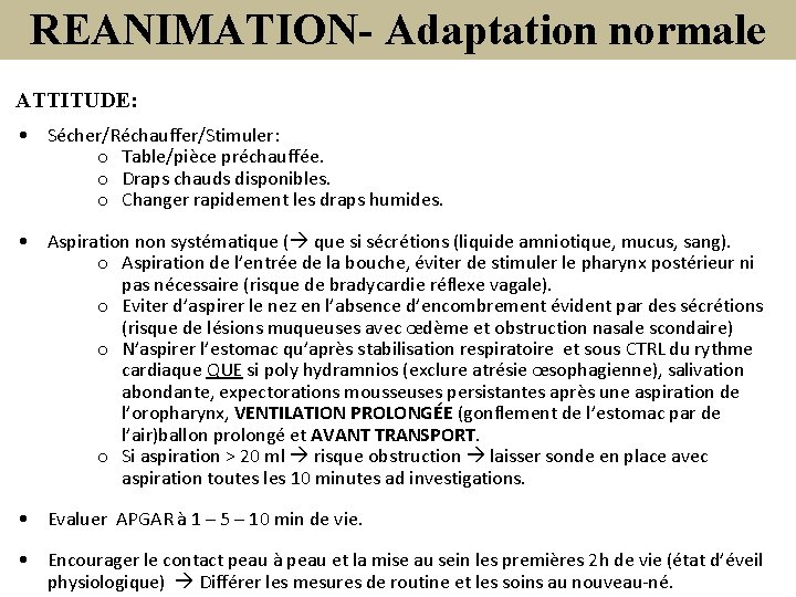 REANIMATION- Adaptation normale ATTITUDE: • Sécher/Réchauffer/Stimuler: o Table/pièce préchauffée. o Draps chauds disponibles. o