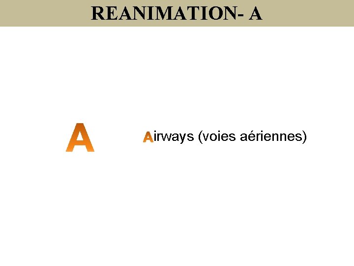 REANIMATION- A irways (voies aériennes) 