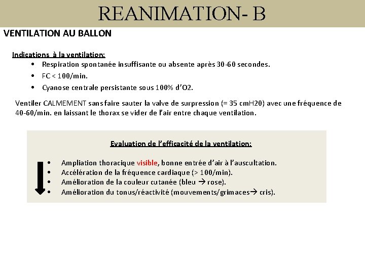 REANIMATION- B VENTILATION AU BALLON Indications à la ventilation: • Respiration spontanée insuffisante ou