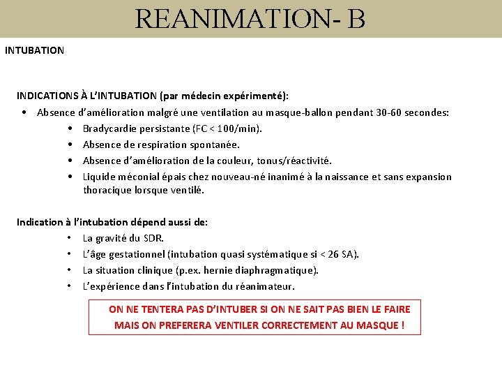 REANIMATION- B INTUBATION INDICATIONS À L’INTUBATION (par médecin expérimenté): • Absence d’amélioration malgré une