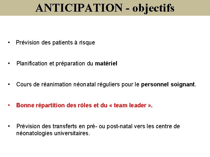 ANTICIPATION - objectifs • Prévision des patients à risque • Planification et préparation du