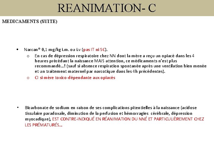 REANIMATION- C MEDICAMENTS (SUITE) • Narcan® 0, 1 mg/kg i. m. ou i. v
