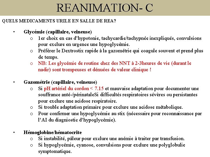 REANIMATION- C QUELS MEDICAMENTS URILE EN SALLE DE REA? • Glycémie (capillaire, veineuse) o