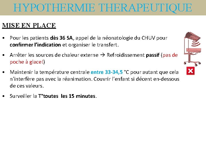 HYPOTHERMIE THERAPEUTIQUE MISE EN PLACE • Pour les patients dès 36 SA, appel de