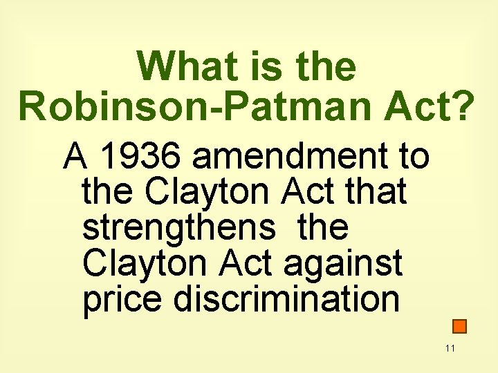 What is the Robinson-Patman Act? A 1936 amendment to the Clayton Act that strengthens