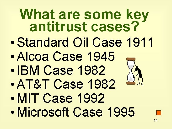 What are some key antitrust cases? • Standard Oil Case 1911 • Alcoa Case