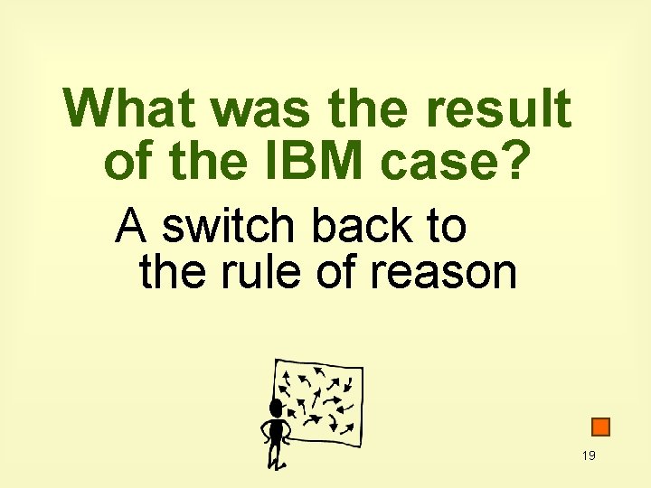 What was the result of the IBM case? A switch back to the rule