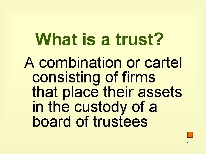 What is a trust? A combination or cartel consisting of firms that place their