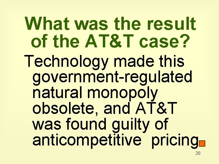 What was the result of the AT&T case? Technology made this government-regulated natural monopoly