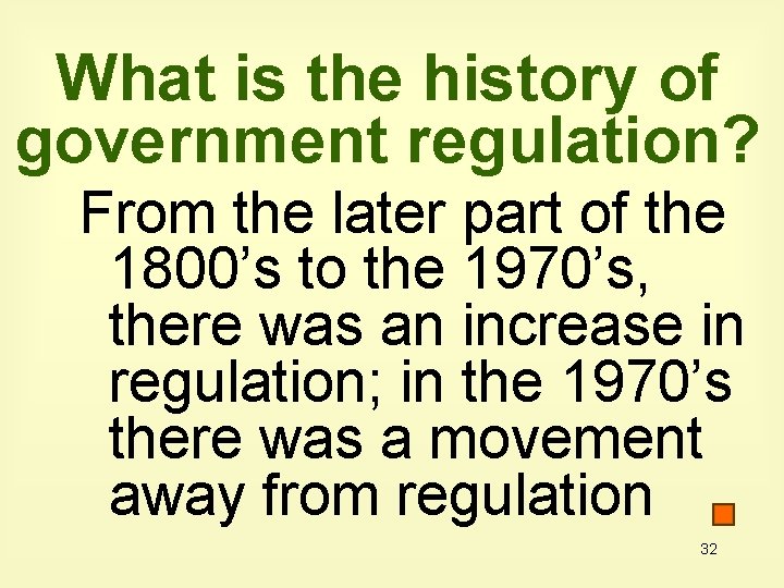 What is the history of government regulation? From the later part of the 1800’s