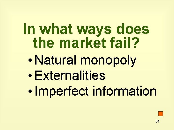 In what ways does the market fail? • Natural monopoly • Externalities • Imperfect
