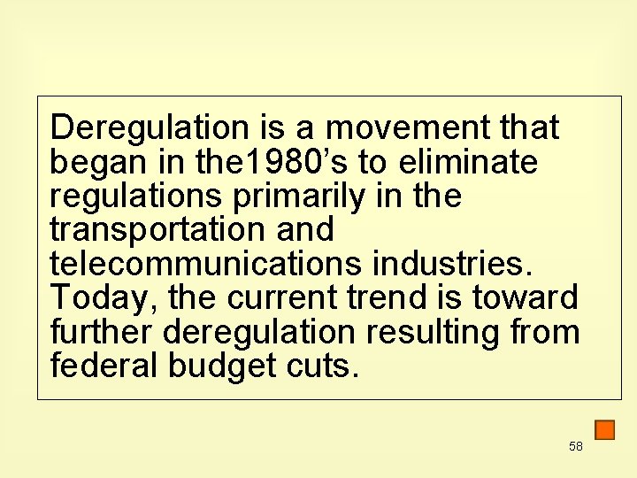 Deregulation is a movement that began in the 1980’s to eliminate regulations primarily in