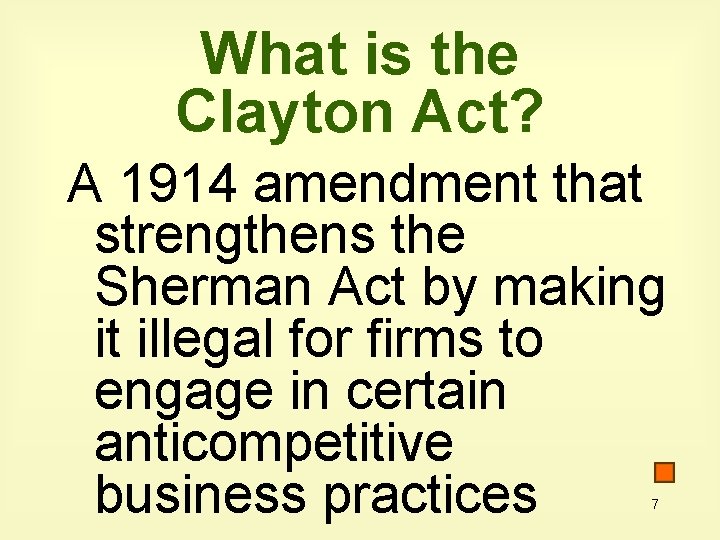 What is the Clayton Act? A 1914 amendment that strengthens the Sherman Act by