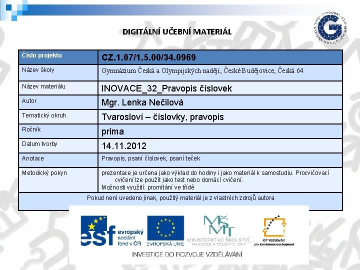 DIGITÁLNÍ UČEBNÍ MATERIÁL Číslo projektu CZ. 1. 07/1. 5. 00/34. 0969 Název školy Gymnázium