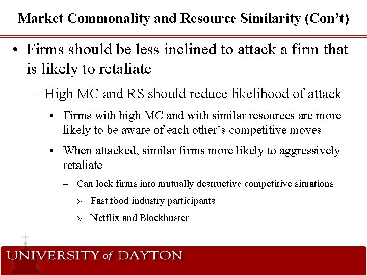 Market Commonality and Resource Similarity (Con’t) • Firms should be less inclined to attack