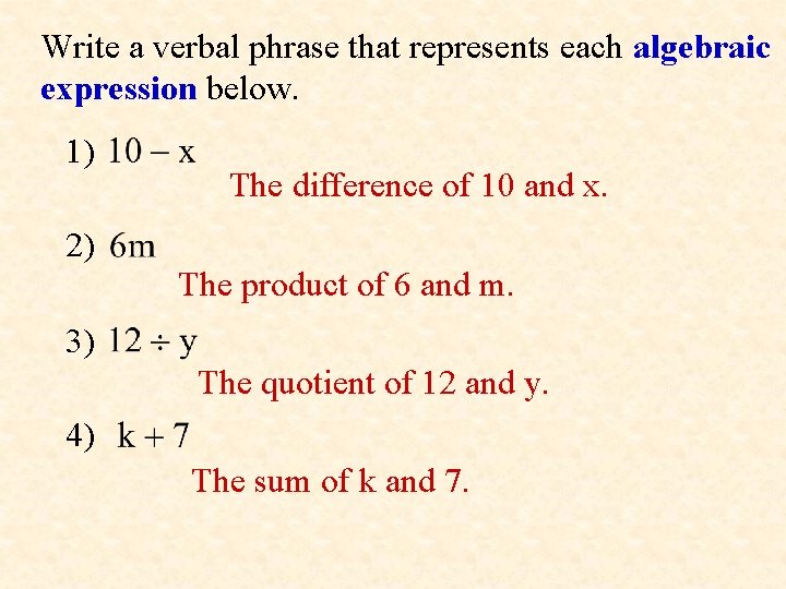Write a verbal phrase that represents each algebraic expression below. 1) The difference of Write a verbal phrase that represents each algebraic expression below. 1) The difference of