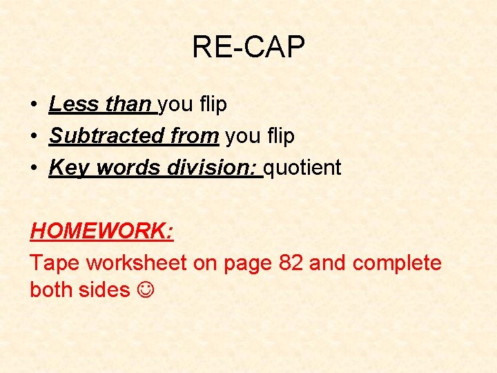 RE-CAP • Less than you flip • Subtracted from you flip • Key words RE-CAP • Less than you flip • Subtracted from you flip • Key words