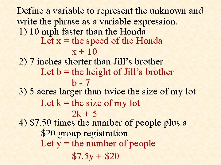 Define a variable to represent the unknown and write the phrase as a variable Define a variable to represent the unknown and write the phrase as a variable