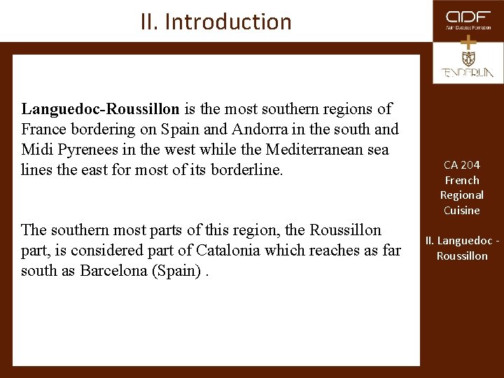 II. Introduction Languedoc-Roussillon is the most southern regions of France bordering on Spain and