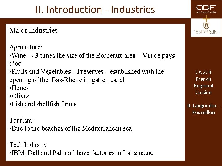 II. Introduction - Industries Major industries Agriculture: • Wine - 3 times the size