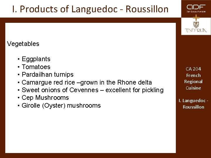 I. Products of Languedoc - Roussillon Vegetables • Eggplants • Tomatoes • Pardailhan turnips