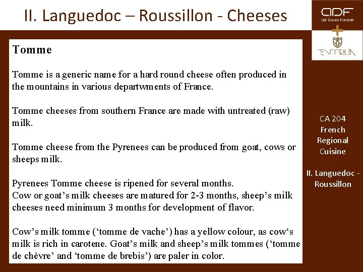 II. Languedoc – Roussillon - Cheeses Tomme is a generic name for a hard