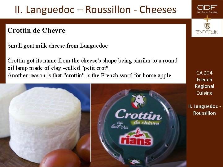 II. Languedoc – Roussillon - Cheeses Crottin de Chevre Small goat milk cheese from