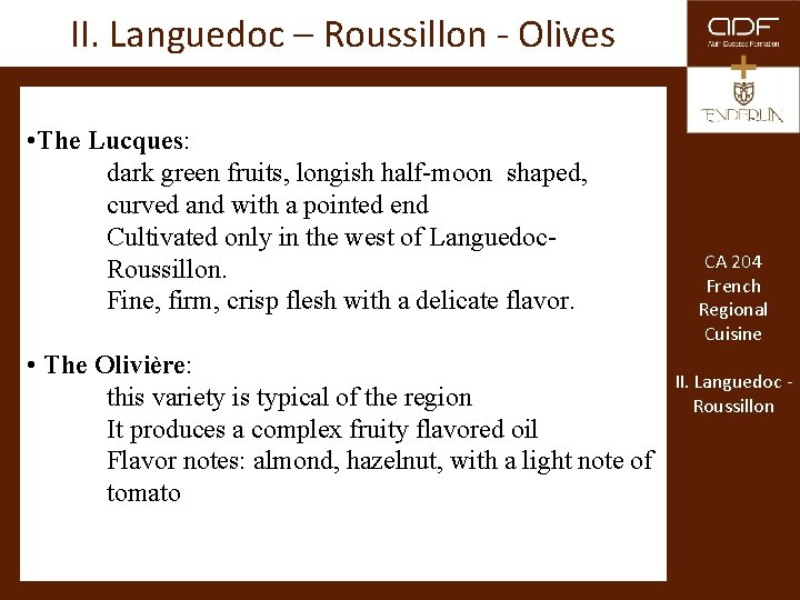 II. Languedoc – Roussillon - Olives • The Lucques: dark green fruits, longish half-moon