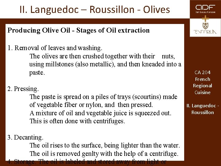 II. Languedoc – Roussillon - Olives Producing Olive Oil - Stages of Oil extraction