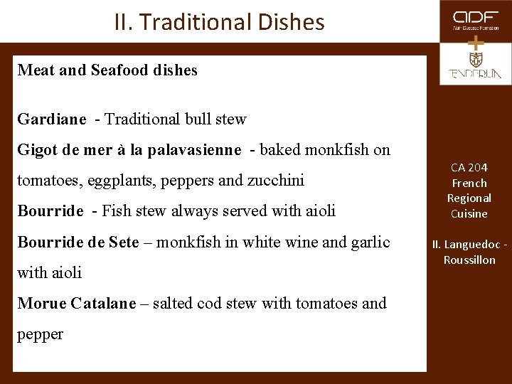 II. Traditional Dishes Meat and Seafood dishes Gardiane - Traditional bull stew Gigot de