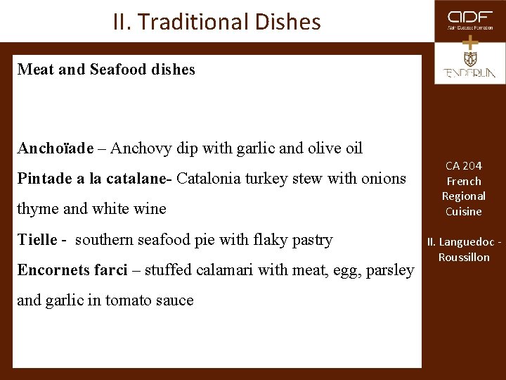 II. Traditional Dishes Meat and Seafood dishes Anchoïade – Anchovy dip with garlic and