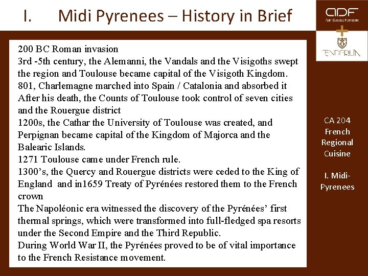 I. Midi Pyrenees – History in Brief 200 BC Roman invasion 3 rd -5