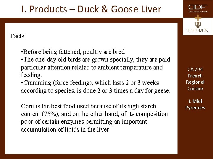 I. Products – Duck & Goose Liver Facts • Before being fattened, poultry are