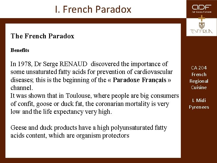 I. French Paradox The French Paradox Benefits In 1978, Dr Serge RENAUD discovered the