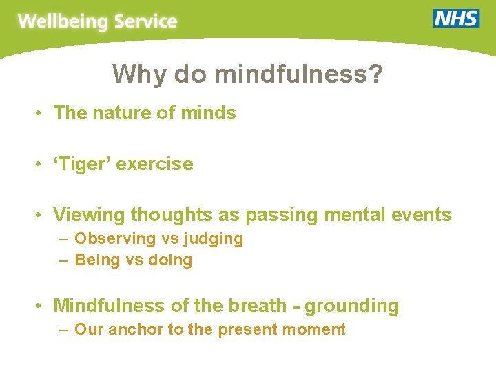 Why do mindfulness? • The nature of minds • ‘Tiger’ exercise • Viewing thoughts